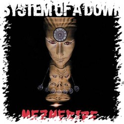SYSTEM OF A DOWN - MEZMERIZE